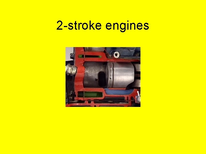 2 -stroke engines 2 -stroke engines
