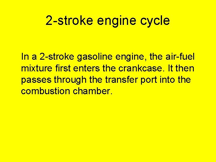 2 -stroke engine cycle In a 2 -stroke gasoline engine, the air-fuel mixture first 2 -stroke engine cycle In a 2 -stroke gasoline engine, the air-fuel mixture first