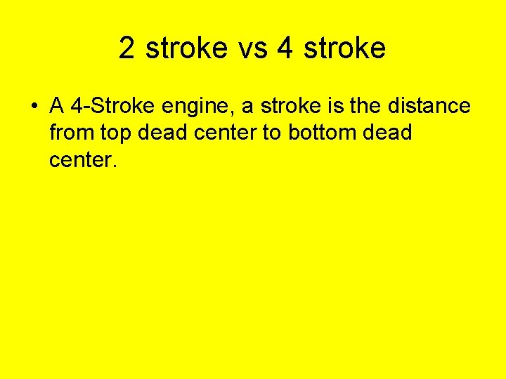 2 stroke vs 4 stroke • A 4 -Stroke engine, a stroke is the 2 stroke vs 4 stroke • A 4 -Stroke engine, a stroke is the