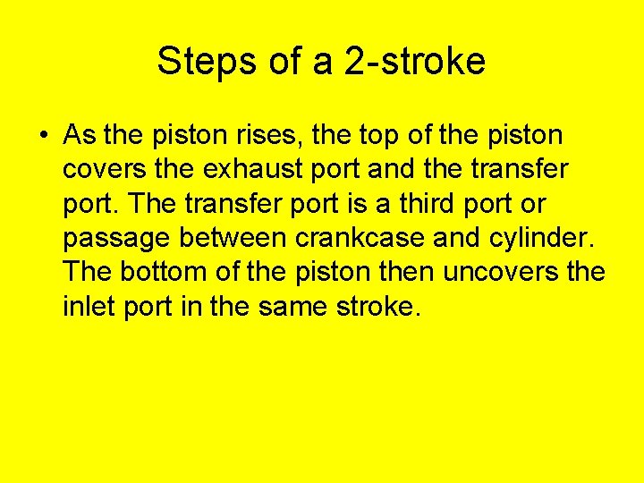 Steps of a 2 -stroke • As the piston rises, the top of the Steps of a 2 -stroke • As the piston rises, the top of the