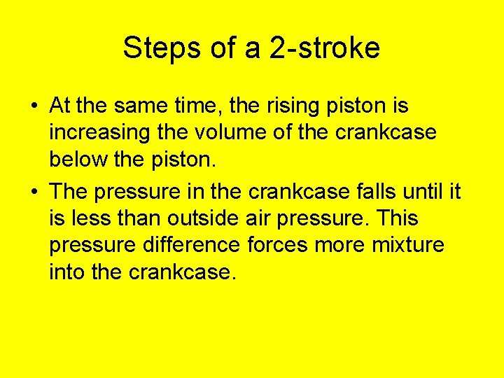 Steps of a 2 -stroke • At the same time, the rising piston is Steps of a 2 -stroke • At the same time, the rising piston is