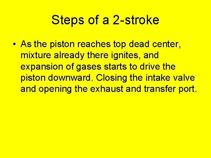 Steps of a 2 -stroke • As the piston reaches top dead center, mixture Steps of a 2 -stroke • As the piston reaches top dead center, mixture