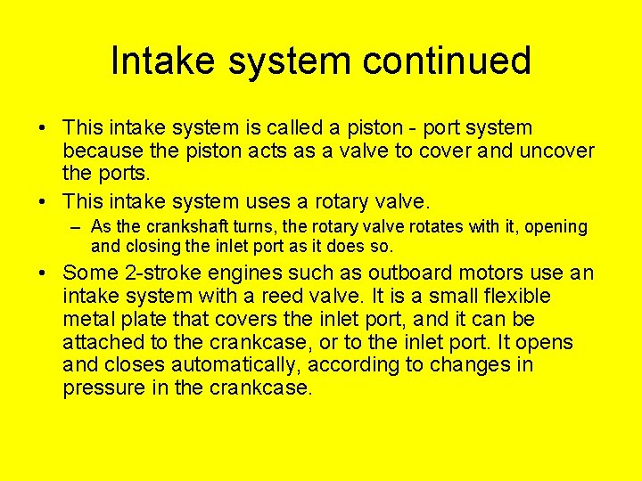 Intake system continued • This intake system is called a piston - port system Intake system continued • This intake system is called a piston - port system