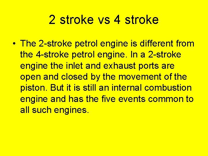 2 stroke vs 4 stroke • The 2 -stroke petrol engine is different from 2 stroke vs 4 stroke • The 2 -stroke petrol engine is different from