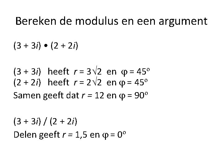 Bereken de modulus en een argument (3 + 3 i) • (2 + 2