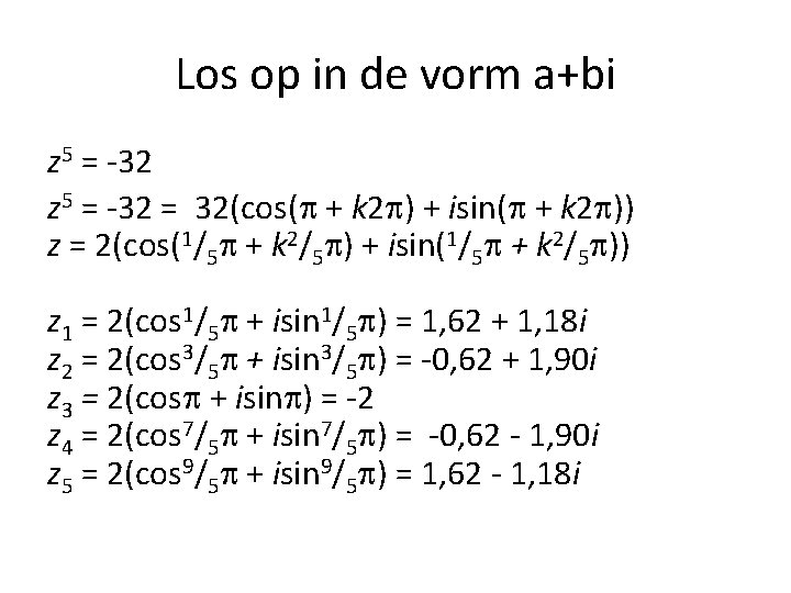 Los op in de vorm a+bi z 5 = -32 = 32(cos(p + k