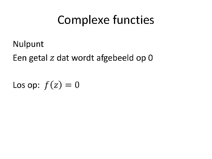 Complexe functies • 