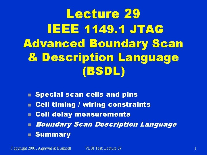 Lecture 29 IEEE 1149. 1 JTAG Advanced Boundary Scan & Description Language (BSDL) n