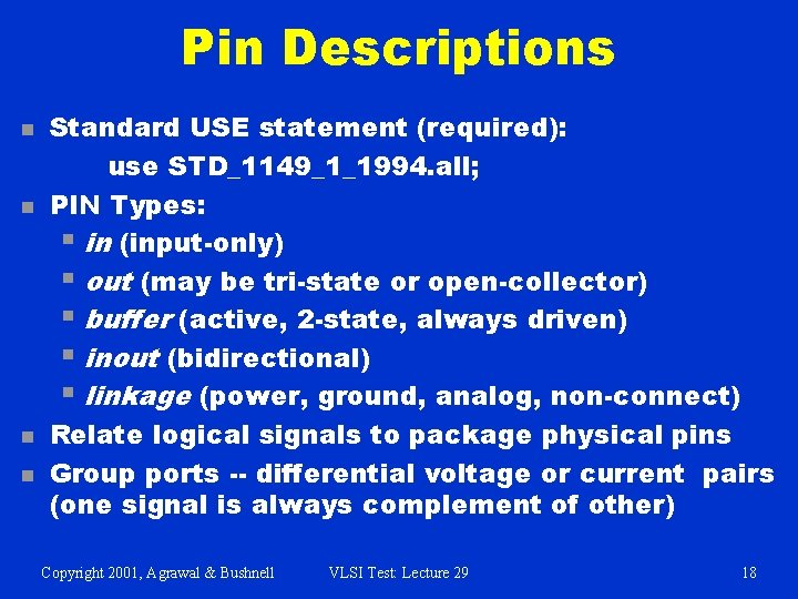 Pin Descriptions n n Standard USE statement (required): use STD_1149_1_1994. all; PIN Types: §