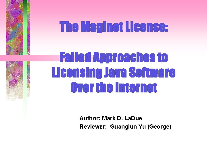 The Maginot License: Failed Approaches to Licensing Java Software Over the Internet Author: Mark