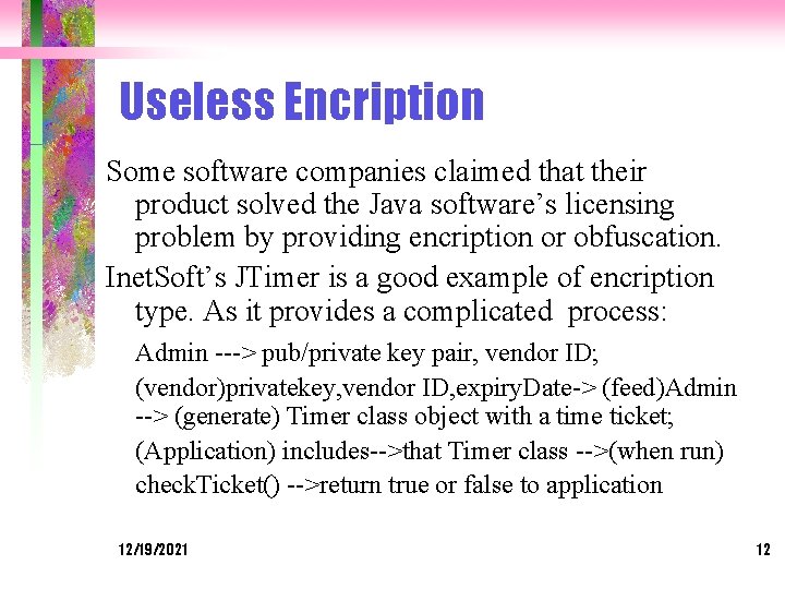 Useless Encription Some software companies claimed that their product solved the Java software’s licensing