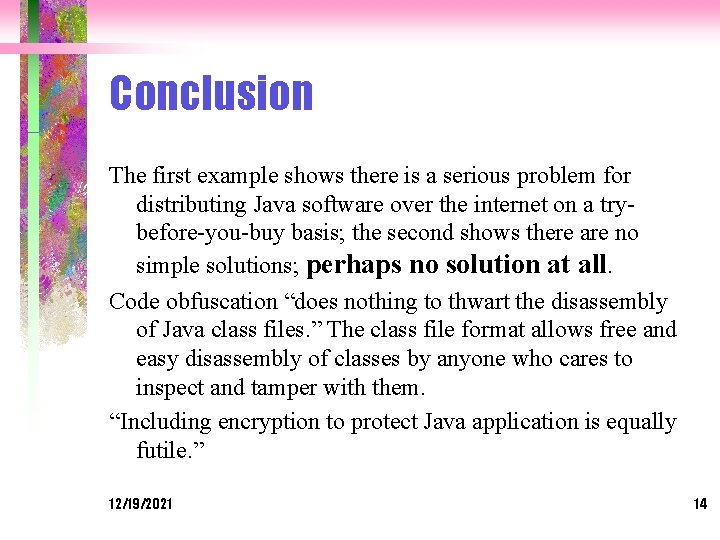 Conclusion The first example shows there is a serious problem for distributing Java software