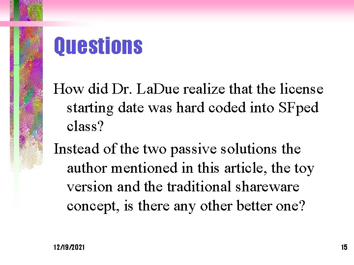 Questions How did Dr. La. Due realize that the license starting date was hard