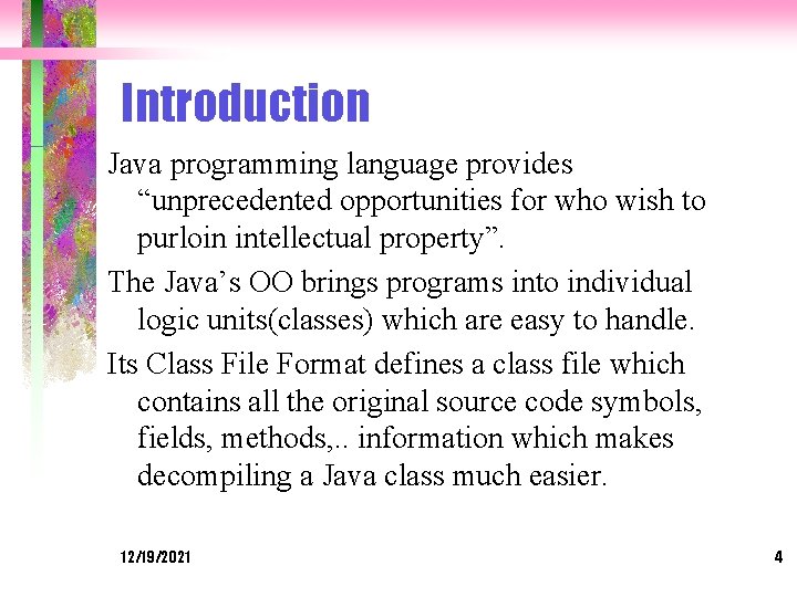 Introduction Java programming language provides “unprecedented opportunities for who wish to purloin intellectual property”.