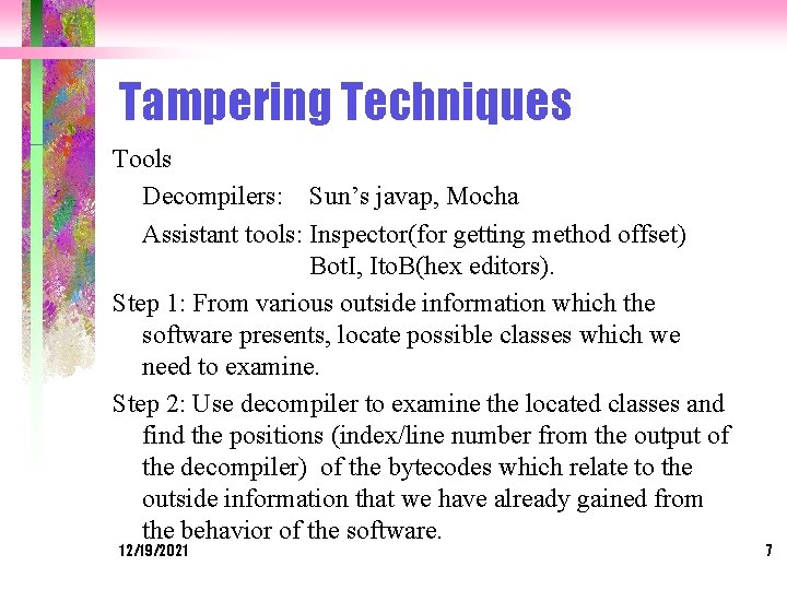 Tampering Techniques Tools Decompilers: Sun’s javap, Mocha Assistant tools: Inspector(for getting method offset) Bot.