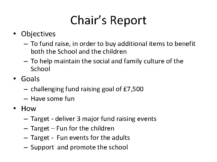 Chair’s Report • Objectives – To fund raise, in order to buy additional items