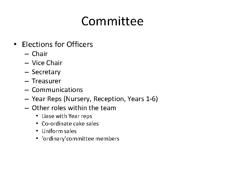 Committee • Elections for Officers – – – – Chair Vice Chair Secretary Treasurer