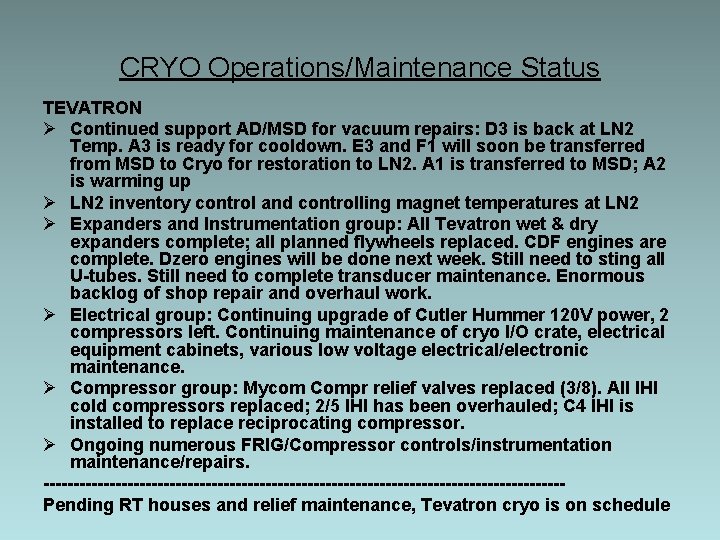 CRYO Operations/Maintenance Status TEVATRON Ø Continued support AD/MSD for vacuum repairs: D 3 is