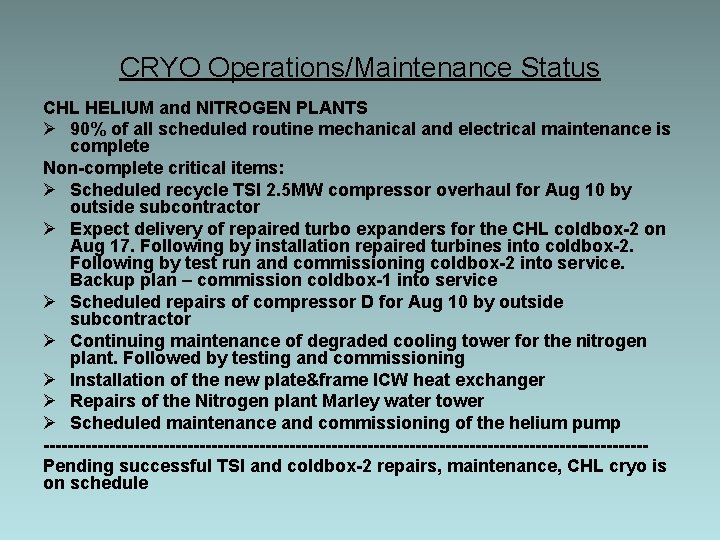 CRYO Operations/Maintenance Status CHL HELIUM and NITROGEN PLANTS Ø 90% of all scheduled routine