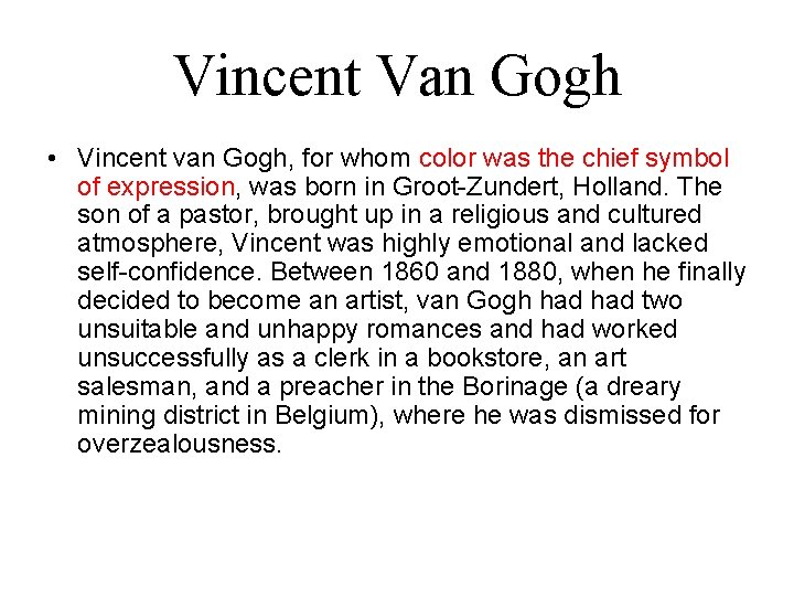 Vincent Van Gogh • Vincent van Gogh, for whom color was the chief symbol