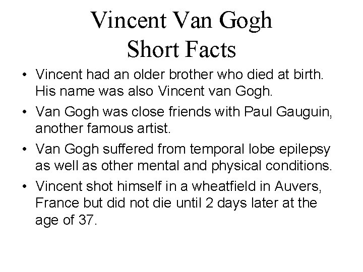 Vincent Van Gogh Short Facts • Vincent had an older brother who died at
