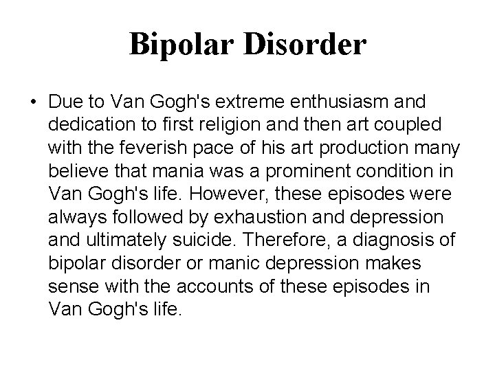 Bipolar Disorder • Due to Van Gogh's extreme enthusiasm and dedication to first religion