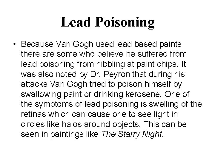 Lead Poisoning • Because Van Gogh used lead based paints there are some who