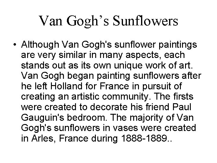Van Gogh’s Sunflowers • Although Van Gogh's sunflower paintings are very similar in many