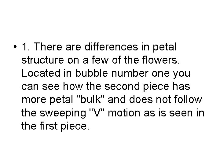  • 1. There are differences in petal structure on a few of the