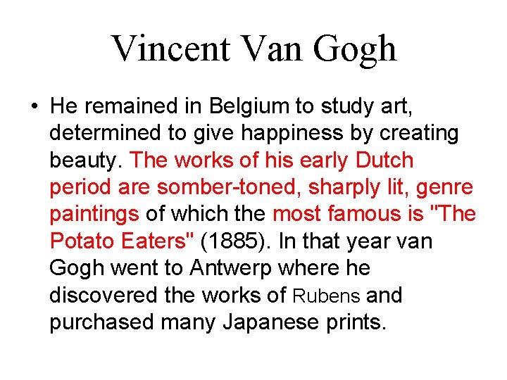 Vincent Van Gogh • He remained in Belgium to study art, determined to give