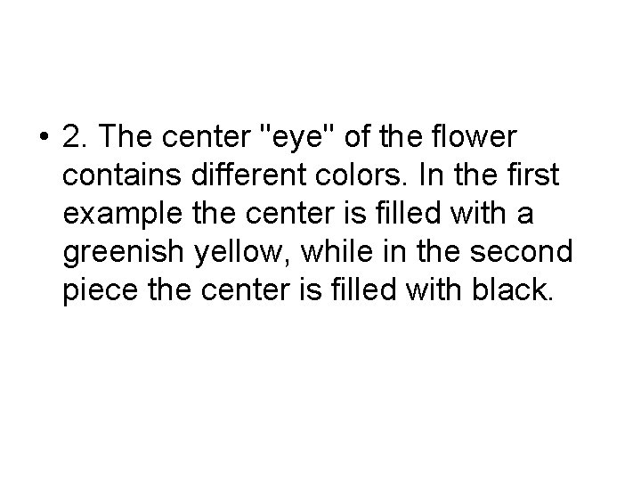  • 2. The center "eye" of the flower contains different colors. In the