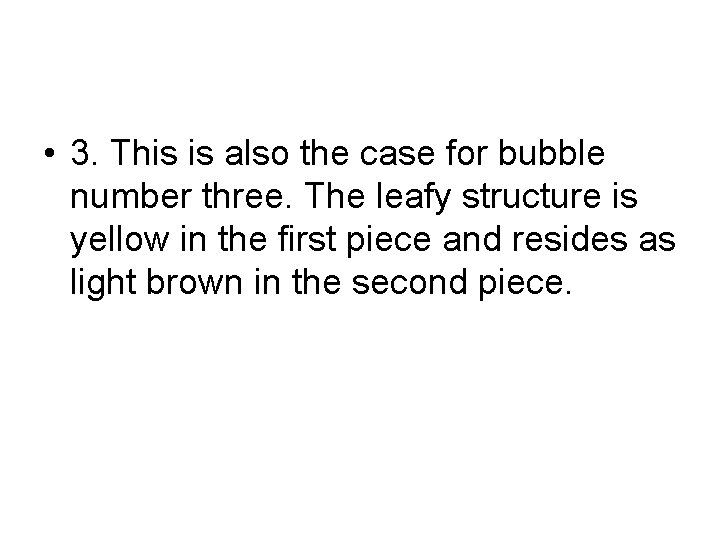  • 3. This is also the case for bubble number three. The leafy