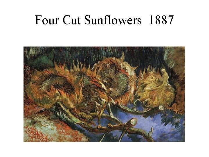 Four Cut Sunflowers 1887 