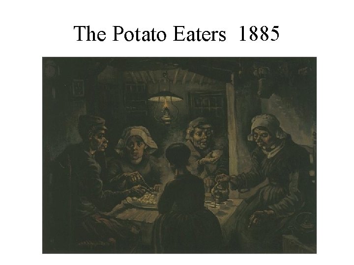 The Potato Eaters 1885 