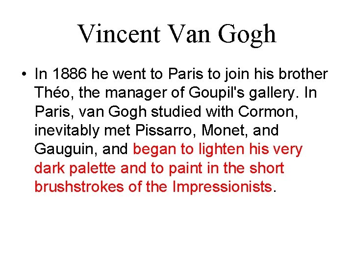 Vincent Van Gogh • In 1886 he went to Paris to join his brother