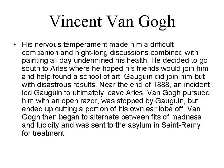 Vincent Van Gogh • His nervous temperament made him a difficult companion and night-long