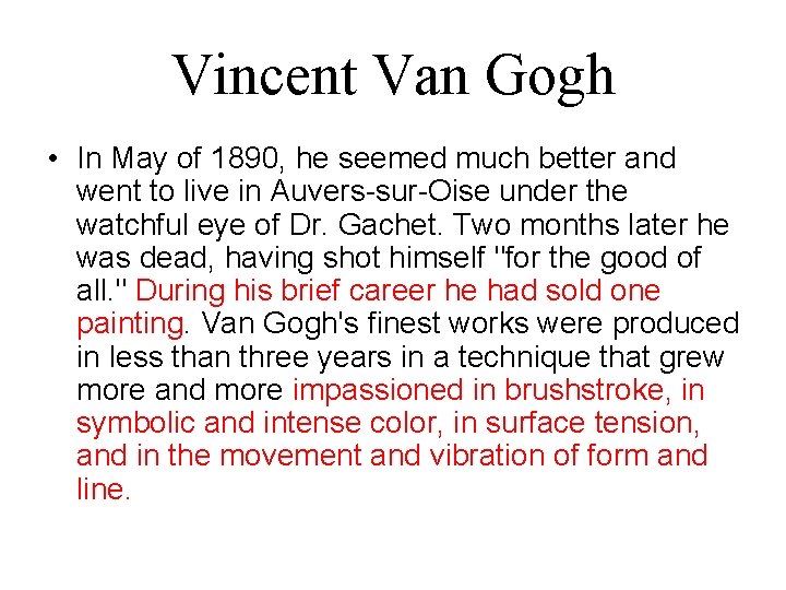 Vincent Van Gogh • In May of 1890, he seemed much better and went