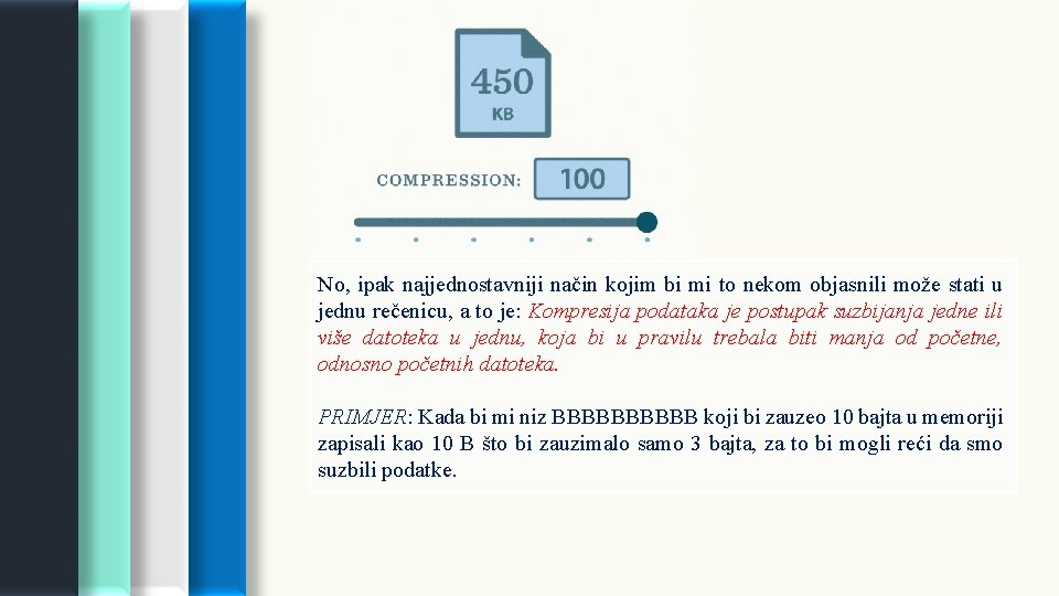 Suzbijanje podataka ili način kompresija (engl. compression) je proces No, ipak najjednostavniji kojim bi