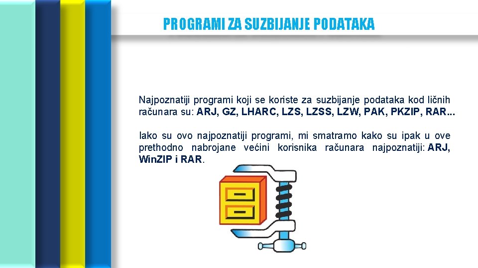 PROGRAMI ZA SUZBIJANJE PODATAKA Najpoznatiji programi koji se koriste za suzbijanje podataka kod ličnih