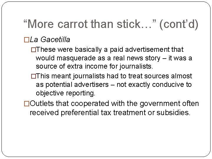 “More carrot than stick…” (cont’d) �La Gacetilla �These were basically a paid advertisement that