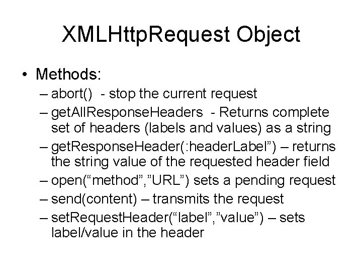 XMLHttp. Request Object • Methods: – abort() - stop the current request – get.