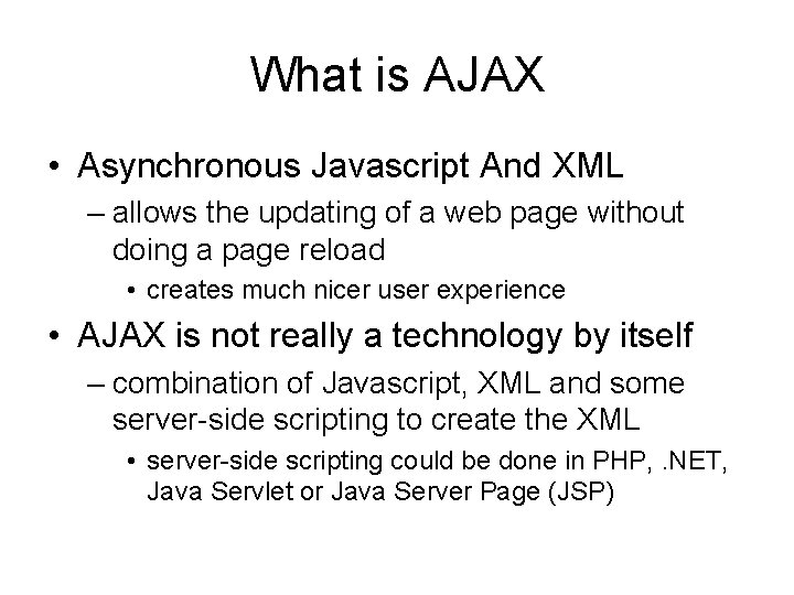 What is AJAX • Asynchronous Javascript And XML – allows the updating of a