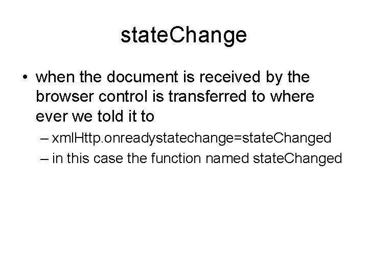 state. Change • when the document is received by the browser control is transferred