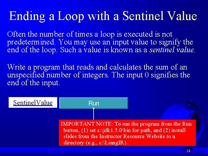 Ending a Loop with a Sentinel Value Often the number of times a loop