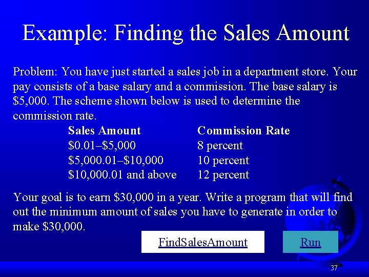 Example: Finding the Sales Amount Problem: You have just started a sales job in