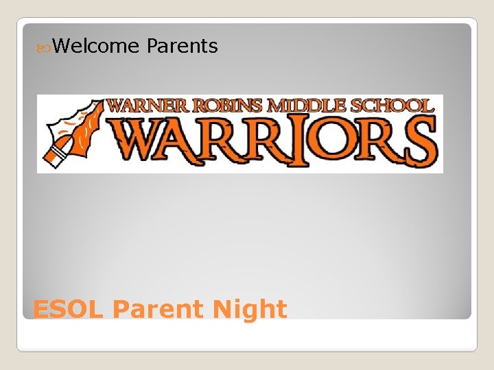  Welcome Parents ESOL Parent Night 