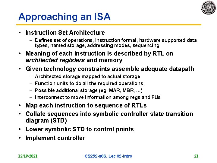 Approaching an ISA • Instruction Set Architecture – Defines set of operations, instruction format,