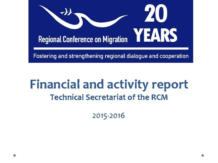 Financial and activity report Technical Secretariat of the RCM 2015 -2016 