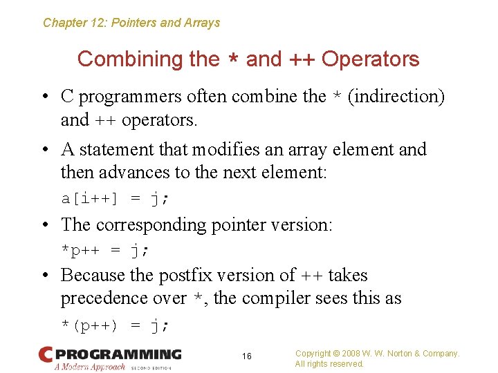 Chapter 12: Pointers and Arrays Combining the * and ++ Operators • C programmers