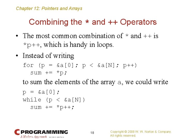 Chapter 12: Pointers and Arrays Combining the * and ++ Operators • The most